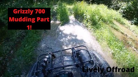 Grizzly 700 Mudding Part 1 Youtube