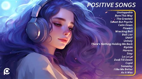 positive songs🌄a chill playlist for when you want good vibes🌻songs to start your day youtube