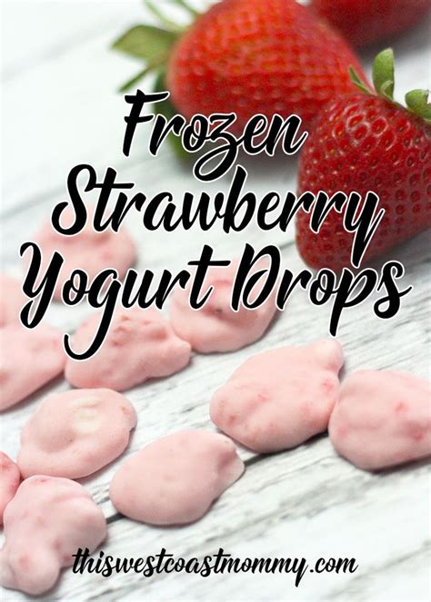 Frozen Strawberry Yogurt Drops This West Coast Mommy Recipe Yogurt Drops Strawberry