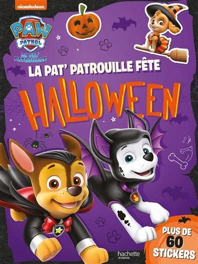 Livre La Pat Patrouille Fête Halloween écrit Par Nickelodeon