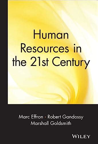 Human Resources In The 21st Century Marc Effron Robert Gandossy