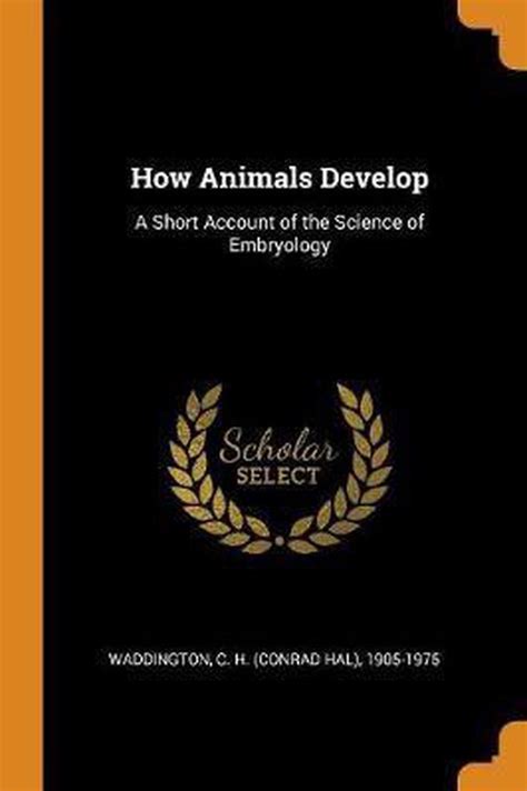 How Animals Develop C H 1905 1975 Waddington 9780353210769 Boeken