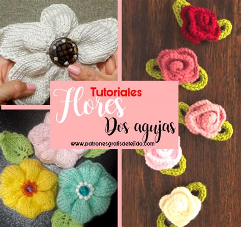 Cómo Tejer Flores Con Dos Agujas 3 Tutoriales Crochet Y Dos Agujas