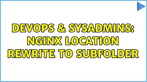 Devops Sysadmins Nginx Location Rewrite To Subfolder Solutions Youtube