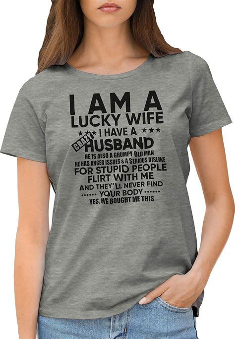 I Am A Lucky Wife I Have A Crazy Husband Tv Damen T Shirt Amazon De Bekleidung