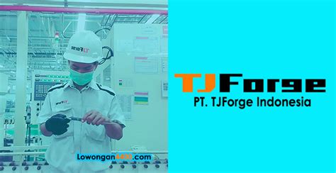 We are manufacturer of orthopaedic implants & instruments made to international specifications and standards. Lowongan Kerja PT. TJForge Indonesia KIIC Karawang