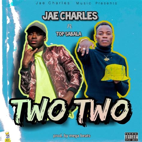 Jae Charles Ft Top Sabala Two Two Zedwap Music