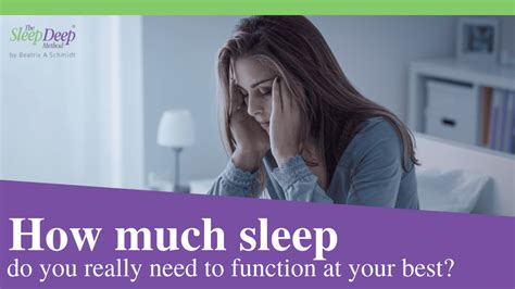How Much Sleep Do You Really Need To Function At Your Best The Sleep Deep Method