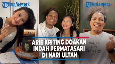 Indah Permatasari Ulang Tahun Arie Kriting Doakan Makin Kuat Youtube