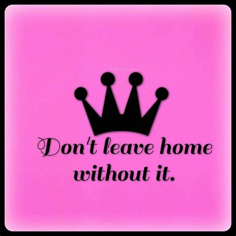 Dont Leave Home Without It Glamour Quotes Simple Sayings King Quotes