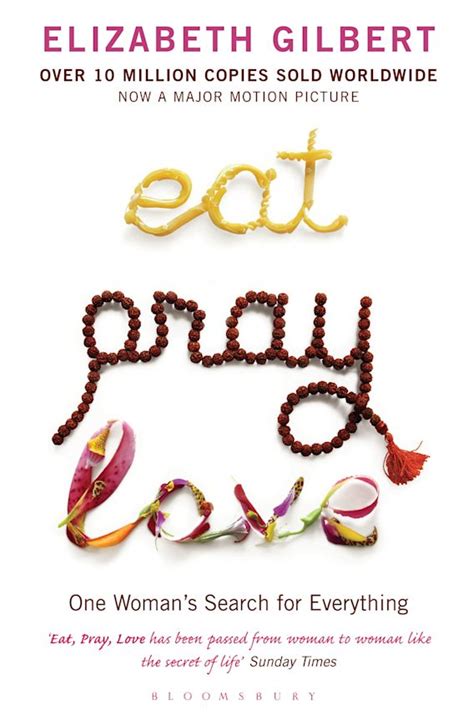 Eat Pray Love One Womans Search For Everything Elizabeth Gilbert