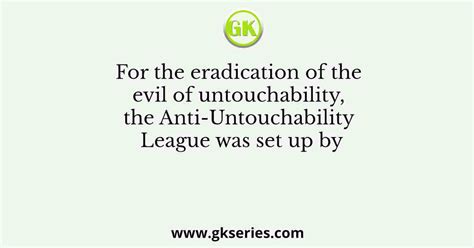 For The Eradication Of The Evil Of Untouchability The Anti