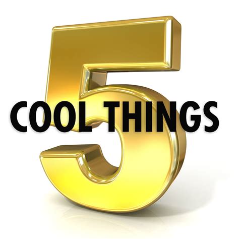 Five Cool Things