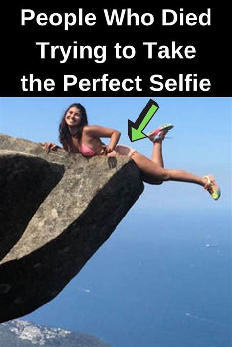 People Who Died Trying To Take The Perfect Selfie Perfect Selfie