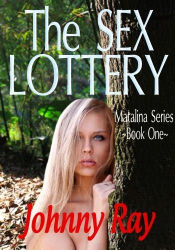 The Sex Lottery Matalina Series 1 By Johnny Ray Goodreads