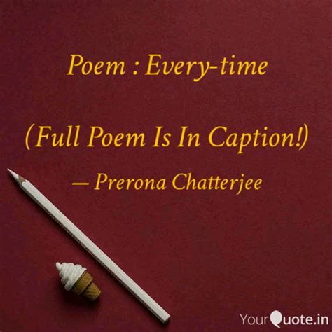 Poem Every Time Full Quotes Writings By Prerona Chatterjee