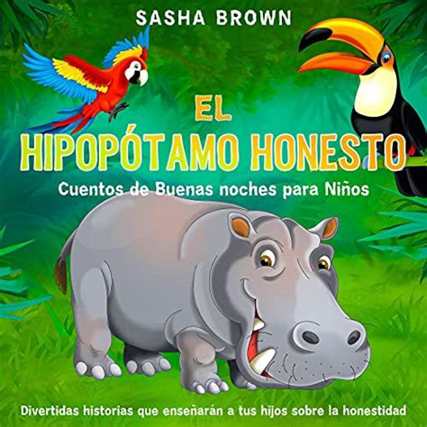 El Hipopótamo Honesto Cuentos De Buenas Noches Para Niños The Honest