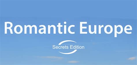 Romantic Europe Secrets Edition