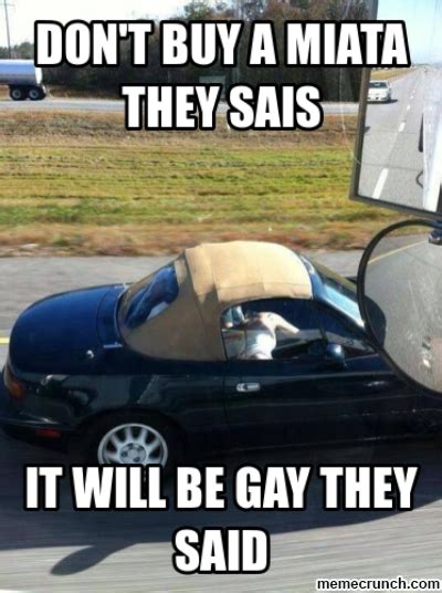 Previous owner burned out clutch, got trans out, couldn't get it back in. So miata's are gay?