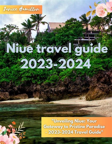 Niue travel guide for 2023-2024: "Unveiling Niue: Your Gateway to