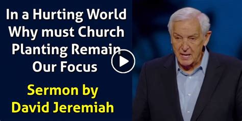 David Jeremiah Watch Sermon In A Hurting World Why Must Church