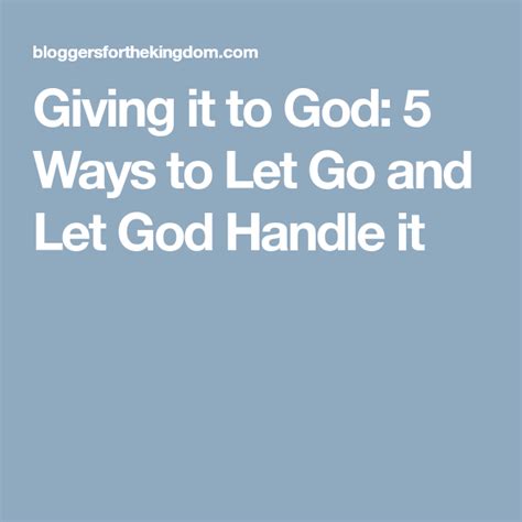 Giving It To God 5 Ways To Let Go And Let God Let Go And Let God
