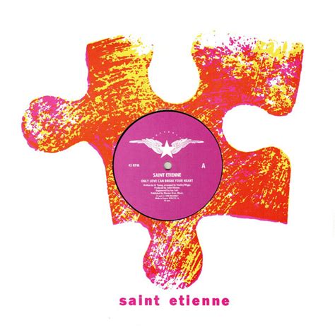 Saint Etienne Only Love Can Break Your Heart 1990 Release Discogs