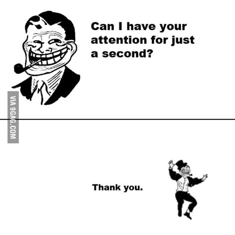 Can I Have Your Attention For Just A Second 9gag