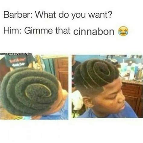 Barber What Do You Want Him Gimme That Cinnabon