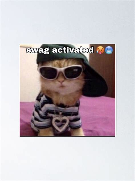Swag Activated Cat Meme Poster For Sale By Yaninadiamond Redbubble