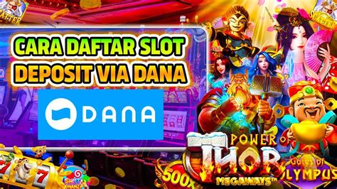 Cara Daftar Slot Via Dana 10 Ribu Cara Deposit Slot Online Via Dana