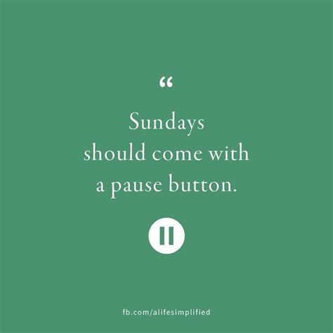 Sundays Should Come With A Pause Button Daily Quotes Life Words Words