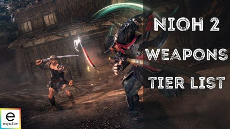 Nioh 2 Weapons Tier List Best Weapons Ranked