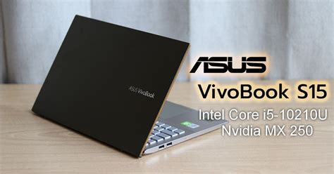 รีวิว Asus Vivobook S15 S531f Intel Core I5 10210u Nvidia Mx 250