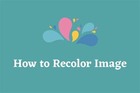 How To Recolor Images A Step By Step Guide
