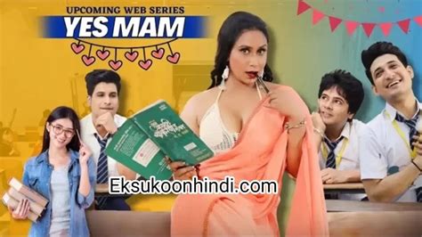 Yes Mam Web Series Cast Trailer Plot Watch Online All Episodes On Hunters App