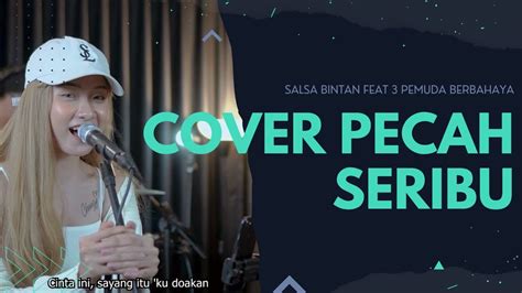 Pecah Seribu Cover By Salsa Bintan Feat 3 Pemuda Berbahaya Youtube