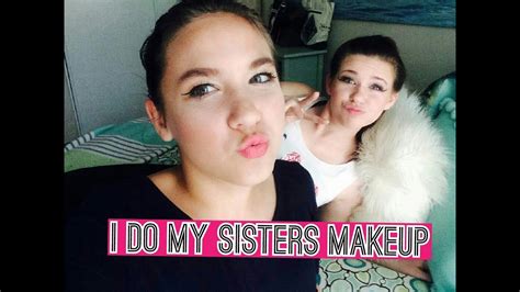 i do my sister s make up youtube