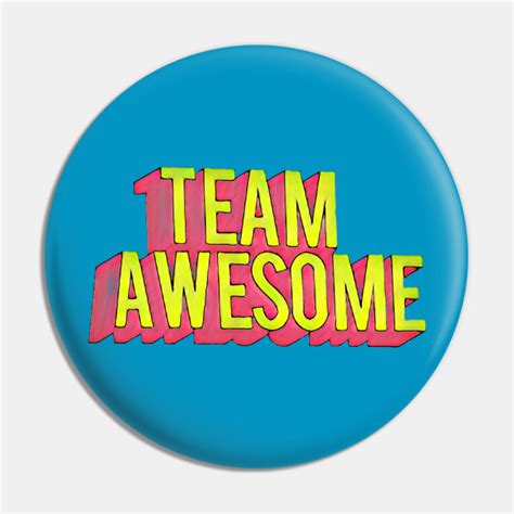 Team Awesome Awesomeness Pin Teepublic