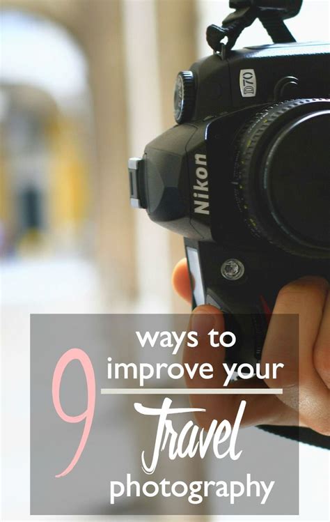 9 Ways To Improve Your Travel Photography Skills Photography Skills