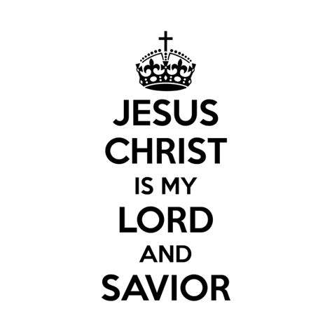 Jesus Christ Is My Lord And Savior Jesus Christ T Shirt Teepublic