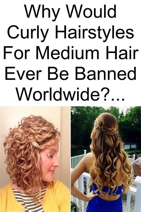 Why Would Curly Hairstyles For Medium Hair Ever Be Banned Worldwide