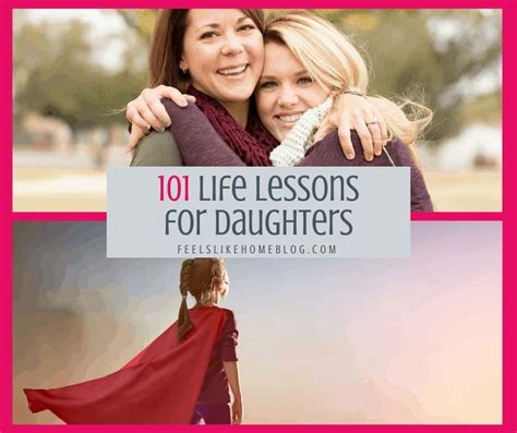 101 Life Lessons To Teach My Daughters Feels Like Home