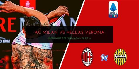 They are unbeaten in their last four games and their last four home games. Highlight Pertandingan: AC Milan vs Hellas Verona - Berita ...