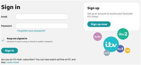 Enter the email address and password you chose when registering for an account. Registering for ITV Hub Account