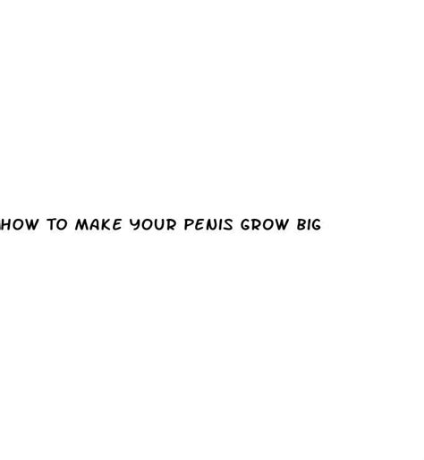 how to make your penis grow big diocese of brooklyn