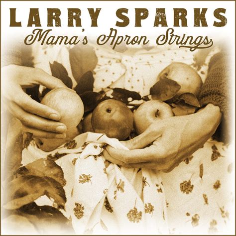 mama s apron strings single by larry sparks spotify