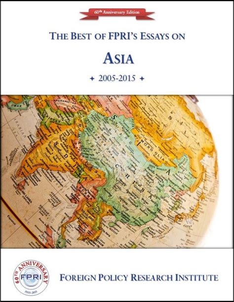 The Best Of Fpris Essays On Asia 2005 2015 Foreign Policy Research Institute