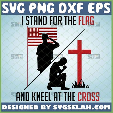 I Stand For The Flag And Kneel At The Cross Svg Dxf File