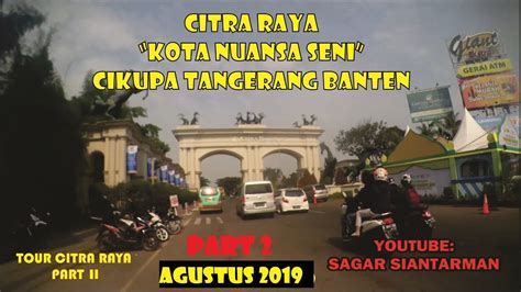 PERUMAHAN CITRARAYA CIKUPA TANGERANG FASILITAS CITRARAYA PART YouTube